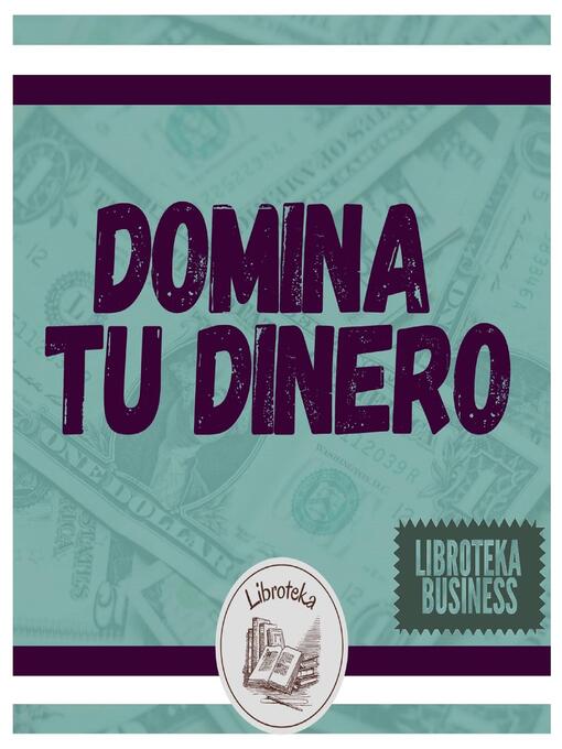 Title details for Domina Tu Dinero by LIBROTEKA - Available